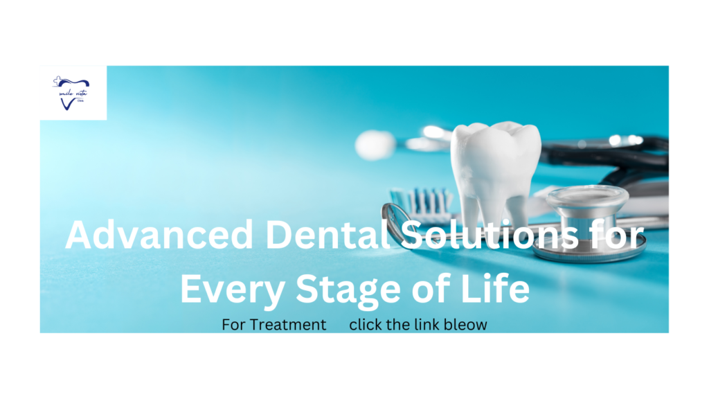 Advanced Dental Solutions for Every Stage of life